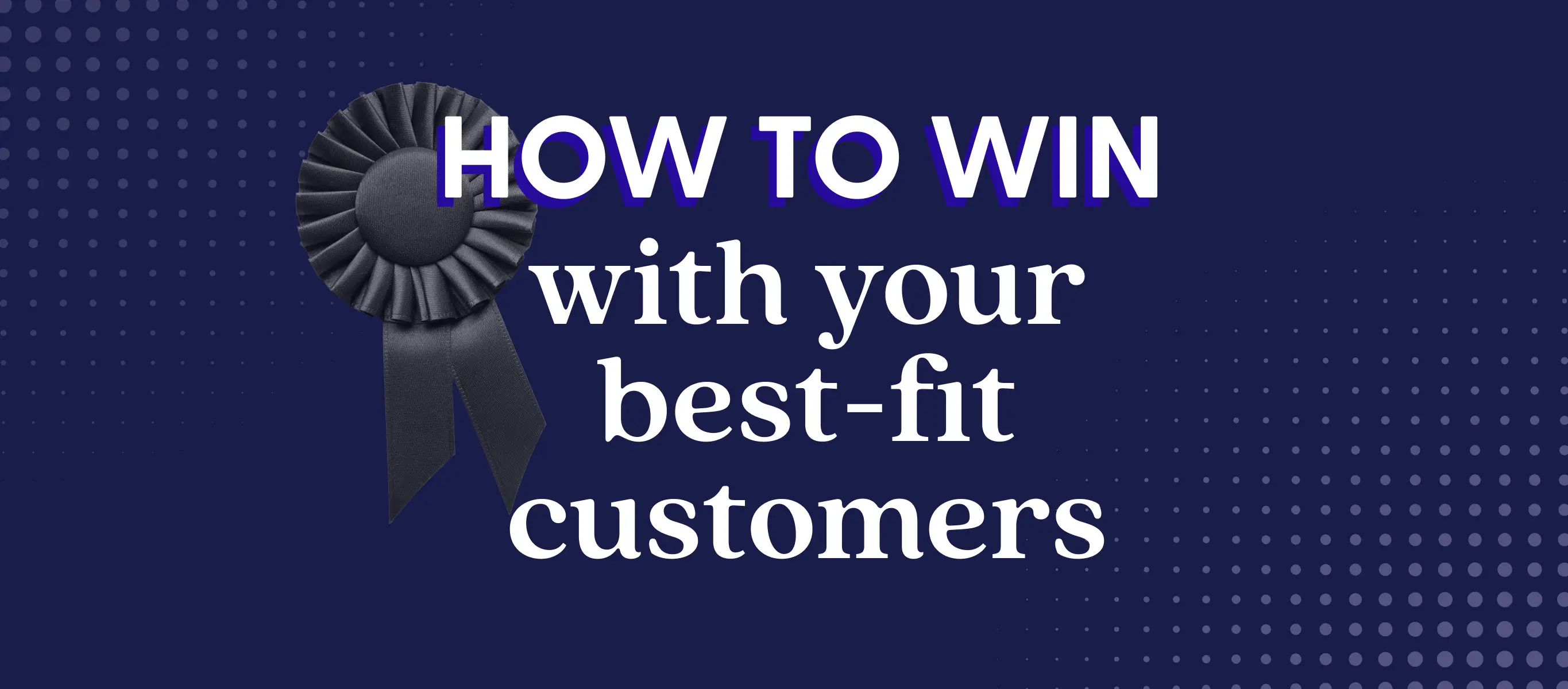 How to win with your best-fit customers